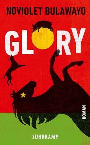 Bulawayo, NoViolet. Glory - Roman | Ein Meisterwerk über Autokratie, Totalitarismus und Freiheitsdrang auf dem afrikanischen Kontinent. Suhrkamp Verlag AG, 2024.