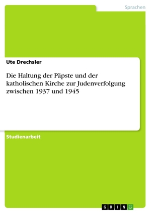 Drechsler, Ute. Die Haltung der Päpste und der katholischen Kirche zur Judenverfolgung zwischen 1937 und 1945. GRIN Publishing, 2010.