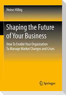 Shaping the Future of Your Business
