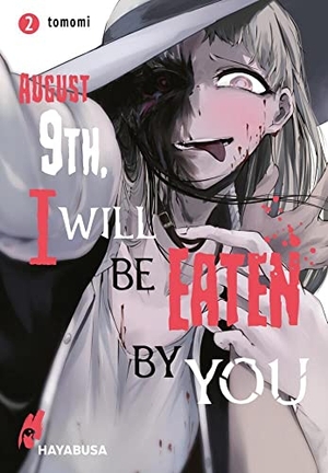 Tomomi. August 9th, I will be eaten by you 2 - Blutiger Body-Horror-Manga über einen Schüler und seine hungrigen Monster-Stalkerinnen!. Carlsen Verlag GmbH, 2022.