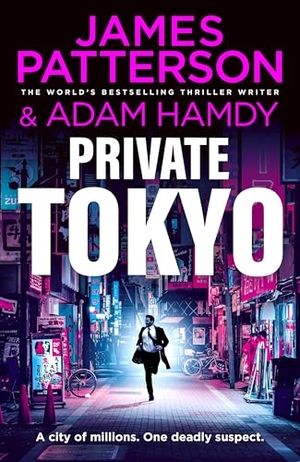 Hamdy, Adam / James Patterson. Private Tokyo. Cornerstone, 2026.