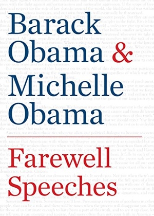 Obama, Barack / Michelle Obama. Farewell Speeches. Melville House Publishing, 2017.