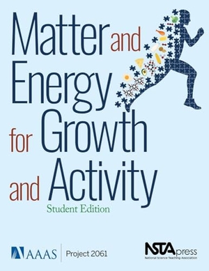 Aaas / Project 2061. Matter and Energy for Growth and Activity - Teacher Edition : Student Edition. National Science Teaching Association, 2019.