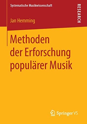 Hemming, Jan. Methoden der Erforschung populärer Musik. Springer Fachmedien Wiesbaden, 2015.