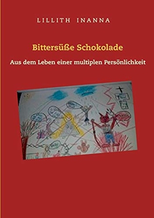 Inanna, Lillith. Bittersüße Schokolade - Aus dem Leben einer multiplen Persönlichkeit. Books on Demand, 2020.
