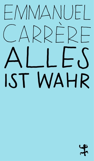 Carrère, Emmanuel. Alles ist wahr. Matthes & Seitz Verlag, 2024.