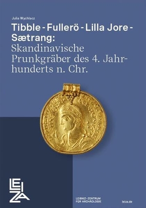 Wychlacz, Julia. Tibble - Fullerö - Lilla Jore - Sætrang: - Skandinavische Prunkgräber des 4. Jahrhunderts n. Chr.. Roemisch German.Zentrum, 2025.