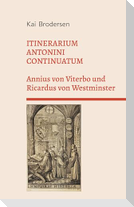 ITINERARIUM ANTONINI CONTINUATUM.  Annius von Viterbo und Ricardus von Westminster