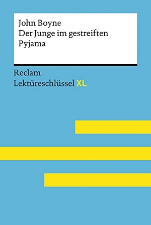 Feuchert, Sascha / Jeanne Flaum. Der Junge im gestreiften Pyjama von John Boyne: Lektüreschlüssel mit Inhaltsangabe, Interpretation, Prüfungsaufgaben mit Lösungen, Lernglossar. (Reclam Lektüreschlüssel XL). Reclam Philipp Jun., 2018.