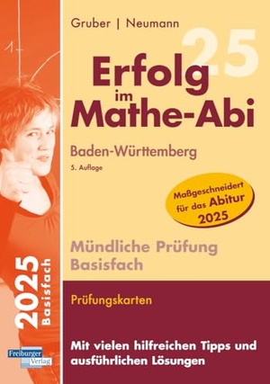 Gruber, Helmut / Robert Neumann. Erfolg im Mathe-Abi Mündliche Prüfung Basisfach Baden-Württemberg. Freiburger Verlag, 2026.