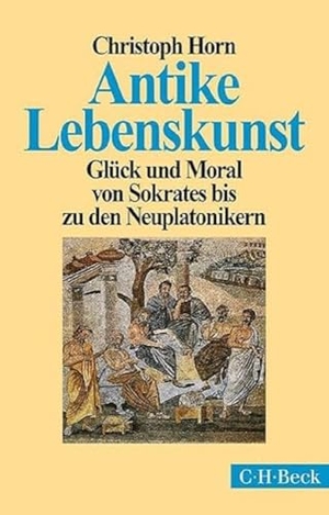 Horn, Christoph. Antike Lebenskunst - Glück und Moral von Sokrates bis zu den Neuplatonikern. C.H. Beck, 2014.