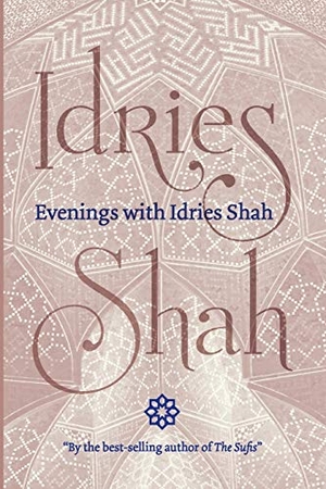 Shah, Idries. Evenings with Idries Shah. ISF Publishing, 2020.