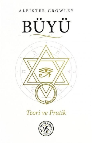 Crowley, Aleister. Büyü - Teori ve Pratik. Hatemül Enbiya Yayinlari, 2026.
