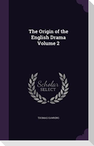 The Origin of the English Drama Volume 2