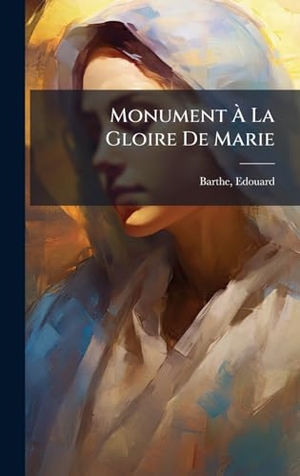 Barthe. Monument Ã La Gloire De Marie. Tradd Street Press, 2025.