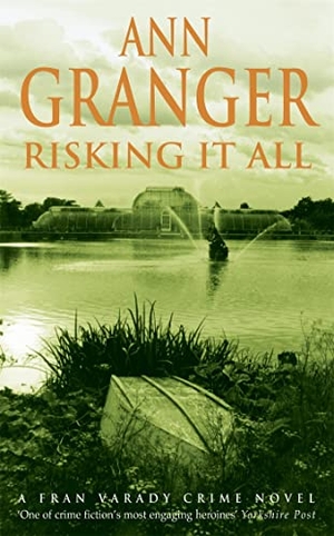Granger, Ann. Risking It All (Fran Varady 4) - A sparky mystery of murder and revelations. Headline Publishing Group, 2002.