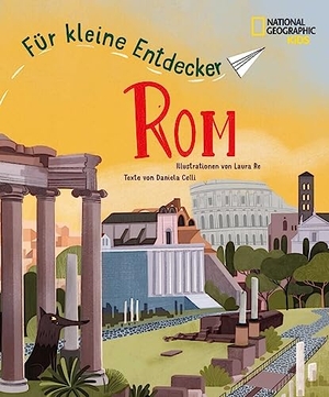 Celli, Daniela. Rom für kleine Entdecker. Reiseführer für Kinder - National Geographic Kids; für Kinder ab 6 Jahren. White Star Verlag, 2023.