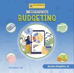 Hill, Christina. Infographics: Budgeting. Cherry Lake Publishing, 2023.