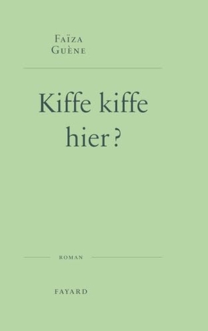 Guène, Faïza. Kiffe kiffe hier ? - Roman. Fayard, 2024.