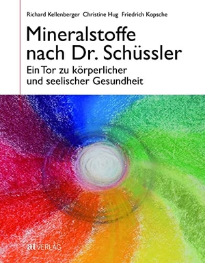 Kellenberger, Richard / Kellenberger, Christine et al. Mineralstoffe nach Dr. Schüssler - Ein Tor zu körperlicher und seelischer Gesundheit. AT Verlag, 2010.