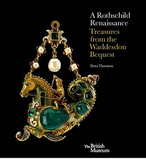 Thornton, Dora. A Rothschild Renaissance - Treasures from the Waddesdon Bequest. British Museum Press, 2015.