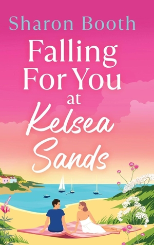 Booth, Sharon. Falling For You at Kelsea Sands. Boldwood Books Ltd, 2026.