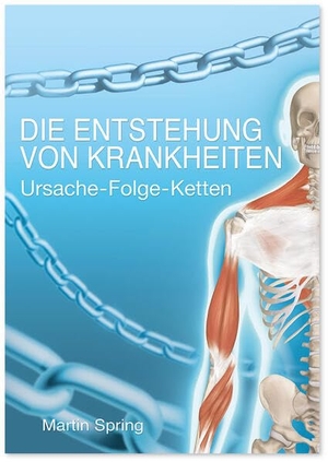 Spring, Martin. Die Entstehung von Krankheiten - Ursache-Folge-Ketten. Deutscher Wissenschafts V, 2022.