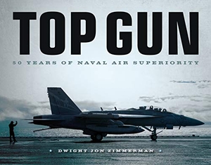 Zimmerman, Dwight Jon. Top Gun - 50 Years of Naval Air Superiority. Quarto Publishing Group USA Inc, 2019.