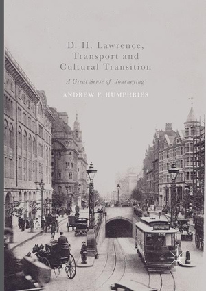 Humphries, Andrew F.. D. H. Lawrence, Transport and Cultural Transition - 'A Great Sense of Journeying'. Springer International Publishing, 2018.