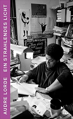 Lorde, Audre. Ein strahlendes Licht - Schriften, Reden und Gespräche. AKI Verlag, 2021.