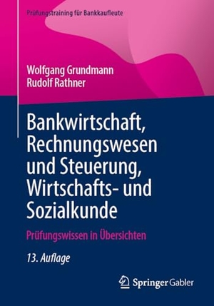 Grundmann, Wolfgang / Rudolf Rathner. Bankwirtschaft, Rechnungswesen und Steuerung, Wirtschafts- und Sozialkunde - Prüfungswissen in Übersichten. Springer Gabler, 2025.