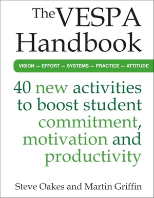 Griffin, Martin / Steve Oakes. The VESPA Handbook - 40 new activities to boost student commitment, motivation and productivity. Crown House Publishing, 2024.