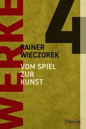 Wieczorek, Rainer. Werke 4. Vom Spiel zur Kunst - Ringo-Variationen / Blick auf die Tanzenden / Spiel an der Außenlinie. Dittrich Verlag, 2026.