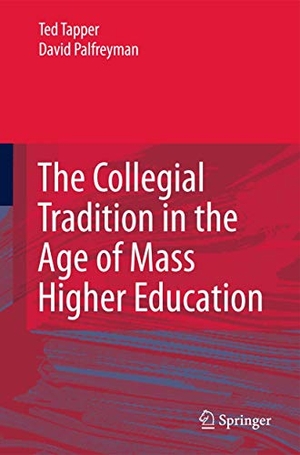 Tapper, Ted / David Palfreyman. The Collegial Tradition in the Age of Mass Higher Education. Springer, 2010.