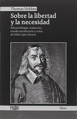 Hobbes, Thomas. Sobre la libertad y la necesidad. Escolar y Mayo Editores S.L., 2016.