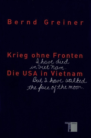 Greiner, Bernd. Krieg ohne Fronten - Die USA in Vietnam. Hamburger Edition, 2009.