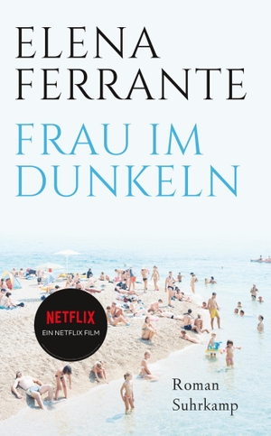 Ferrante, Elena. Frau im Dunkeln. Suhrkamp Verlag AG, 2020.
