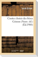 Contes choisis des frères Grimm (Nouv. éd.) (Éd.1900)