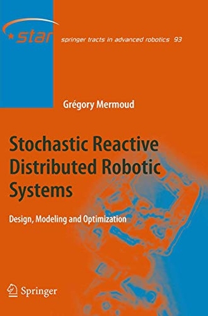Mermoud, Gregory. Stochastic Reactive Distributed Robotic Systems - Design, Modeling and Optimization. Springer International Publishing, 2016.