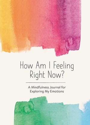 Books, Spruce. How Am I Feeling Right Now? - A Mindfulness Journal for Exploring My Emotions. Random House LLC US, 2023.