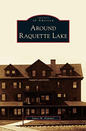 Kammer, James M.. Around Raquette Lake. Arcadia Publishing Library Editions, 2007.