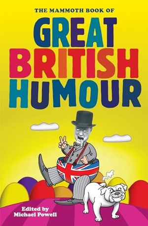 Powell, Michael. The Mammoth Book of Great British Humour. Little Brown Book Group, 2010.