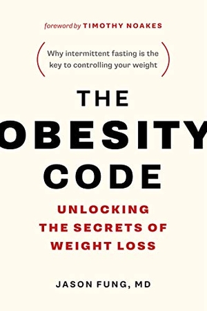 Fung, Jason. The Obesity Code - Unlocking the Secrets of Weight Loss (Why Intermittent Fasting Is the Key to Controlling Your Weight). Greystone Books, 2016.