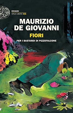 De Giovanni, Maurizio. Fiori per i Bastardi di Pizzofalcone. Einaudi, 2021.