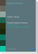 Handeln bedeutet Verändern