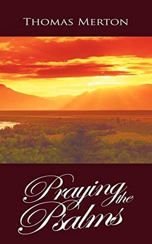 Merton, Thomas. Praying the Psalms. www.snowballpublishing.com, 2010.