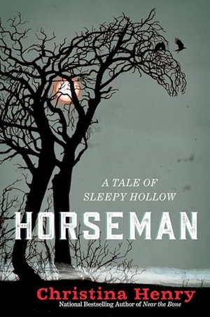 Henry, Christina. Horseman - A Tale of Sleepy Hollow. Penguin Publishing Group, 2021.