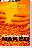 Plainclothes Naked (Perennial)