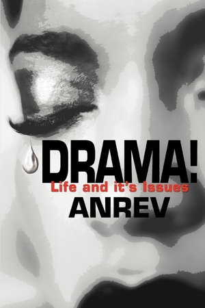 Anrev. Drama! - Life and it's Issues. iUniverse, 2005.