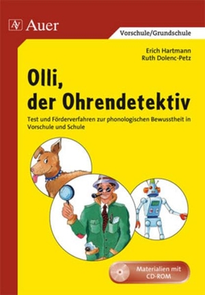 Dolenc-Petz, Ruth / Erich Hartmann. Olli, der Ohrendetektiv - Test und Förderverfahren zur phonologischen Bewusstheit in Vorschule und Schule (1. Klasse/Vorschule). Auer Verlag i.d.AAP LW, 2025.